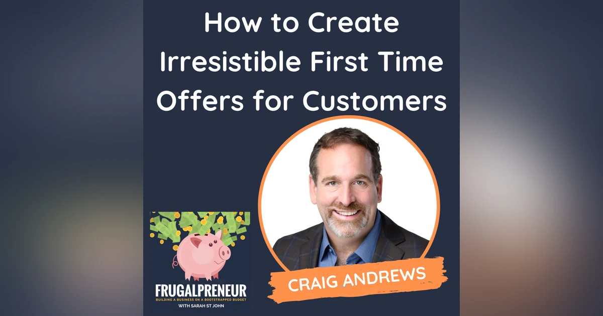 How to Create Irresistible First Time Offers for Customers (with Craig Andrews)