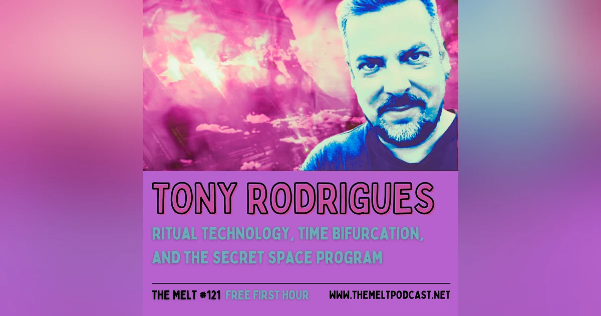 Tony Rodrigues | Ritual Technology, Time Bifurcation, and the Secret Space Program (FREE FIRST HOUR)