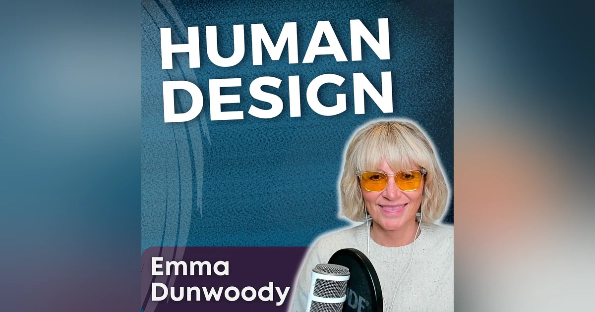 S5 Ep1 - Human Design with Emma Dunwoody