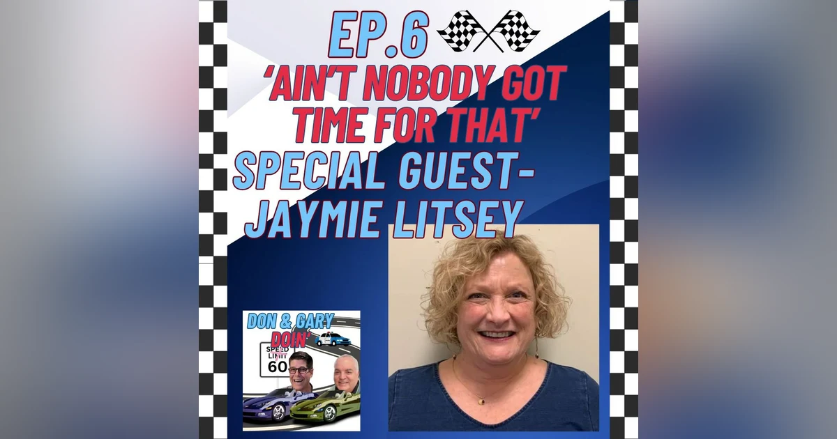 Ep. 6 Ain't Nobody Got Time For That      Special Guest-Jaymie Litsey