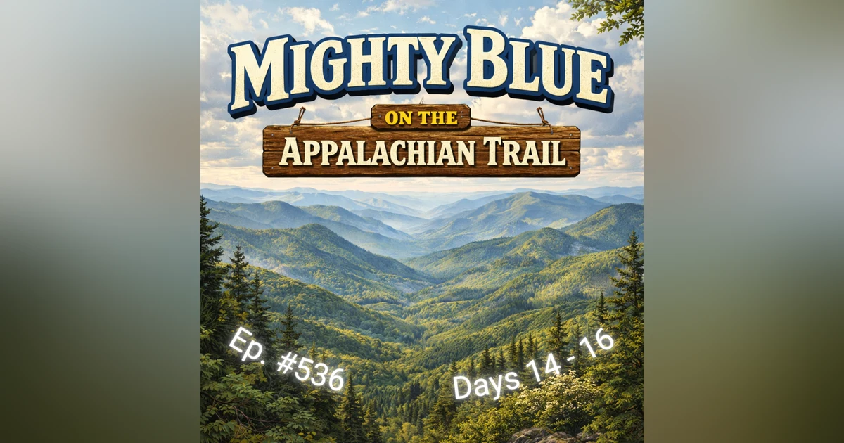 Episode #536 - Days 14-16 Appalachian Trail 2026