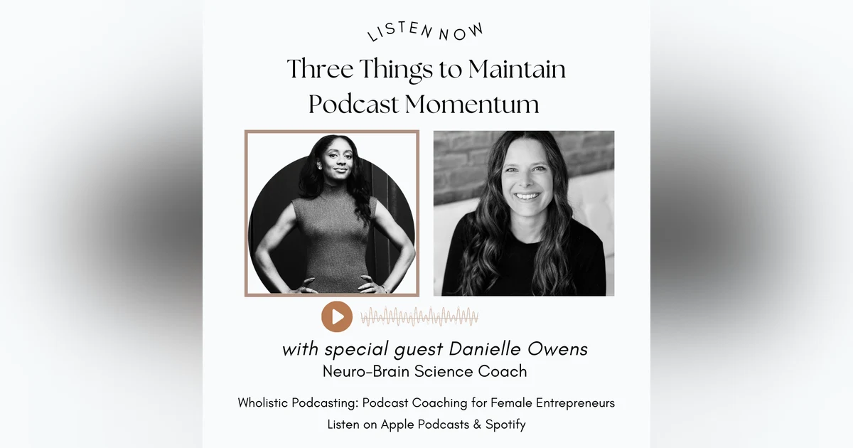 Three Things to Maintain Podcast Momentum w/ Danielle Owens [103]