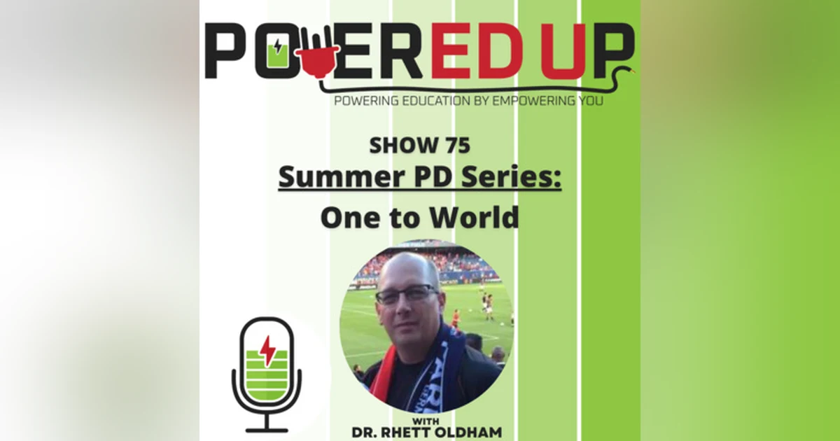 Show 75: Summer PD Series 2, One to World