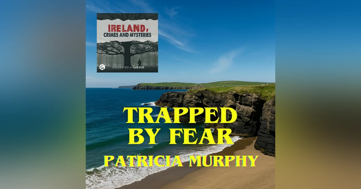 Trapped by Fear: Patricia Murphy