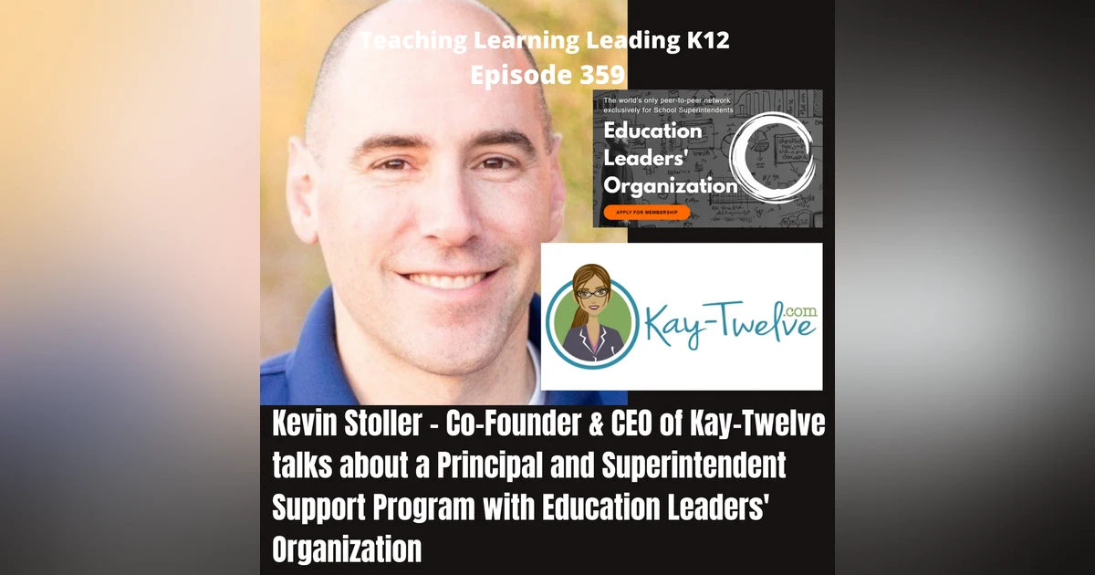 Kevin Stoller - Founder and CEO of Kay-Twelve - Supporting Building Principals and District Superintendents with Education Leaders' Organization- 359