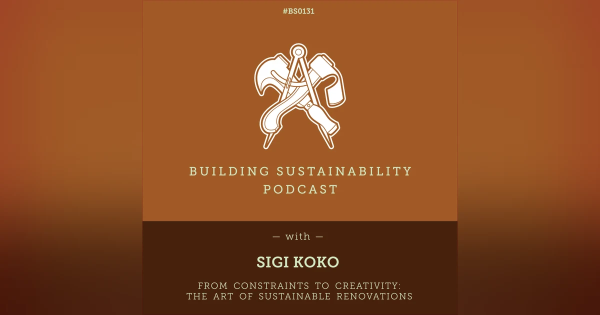 From Constraints to Creativity:  The Art of Sustainable Renovations - Sigi Koko - BS131