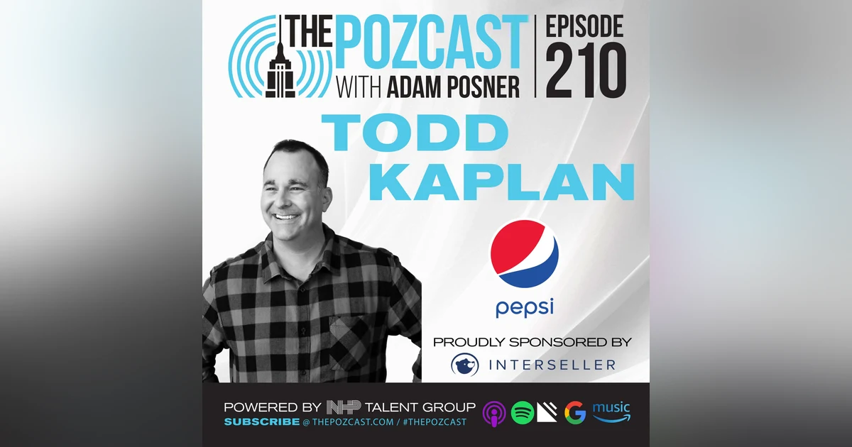 BEST OF: E210: Todd Kaplan: CMO @ Pepsi: Culture Bending Creative & Entrepreneurial Leader