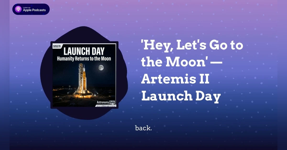 ’Hey, Let’s Go to the Moon’ — Artemis II Launch Day