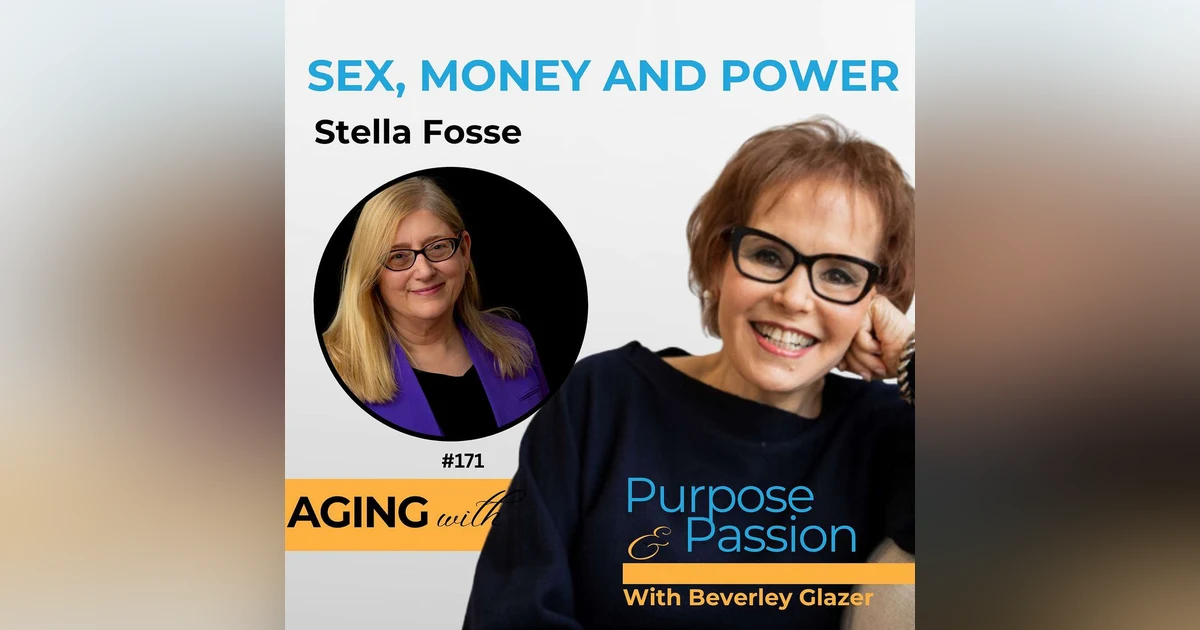 Sex, Power, and Money After 60: Stella Fosse on Midlife Reinvention