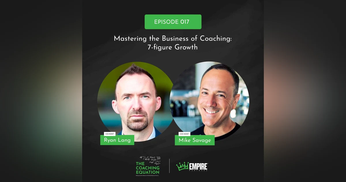 Mastering the Business of Coaching: 7-figure Growth with Mike Savage