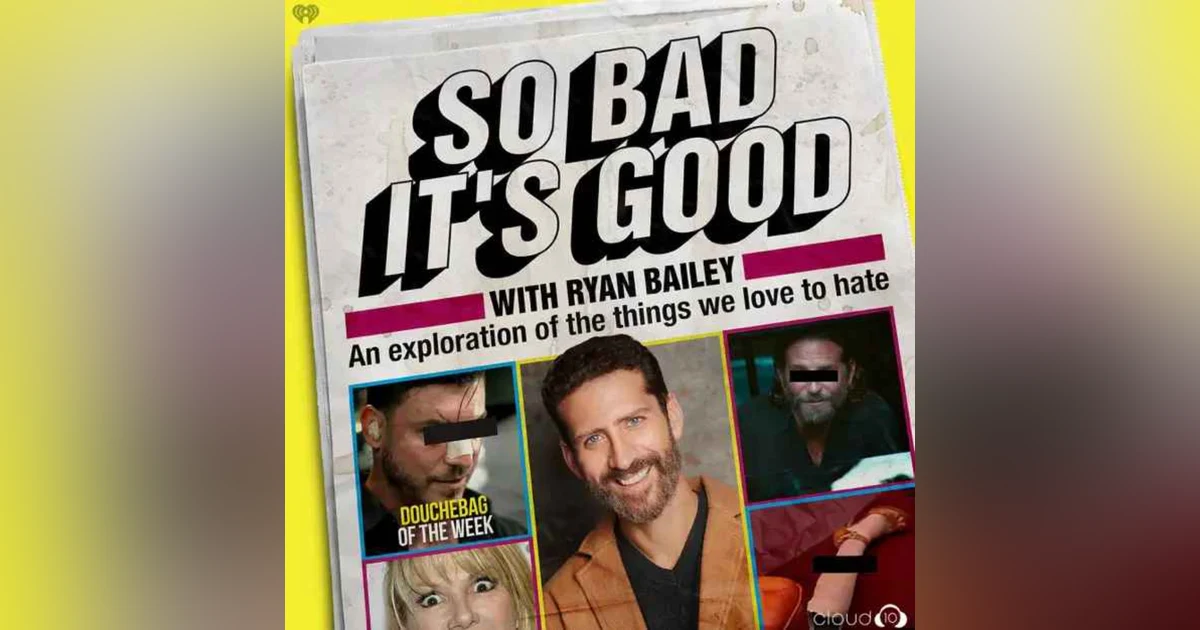 CROSSOVER EPISODE with Ryan Bailey from SO BAD IT'S GOOD WITH RYAN BAILEY