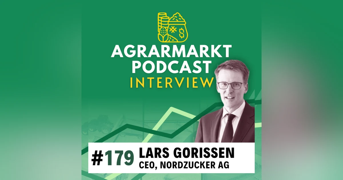 #179 Nordzucker-CEO Lars Gorissen — Zuckermarkt am Limit?