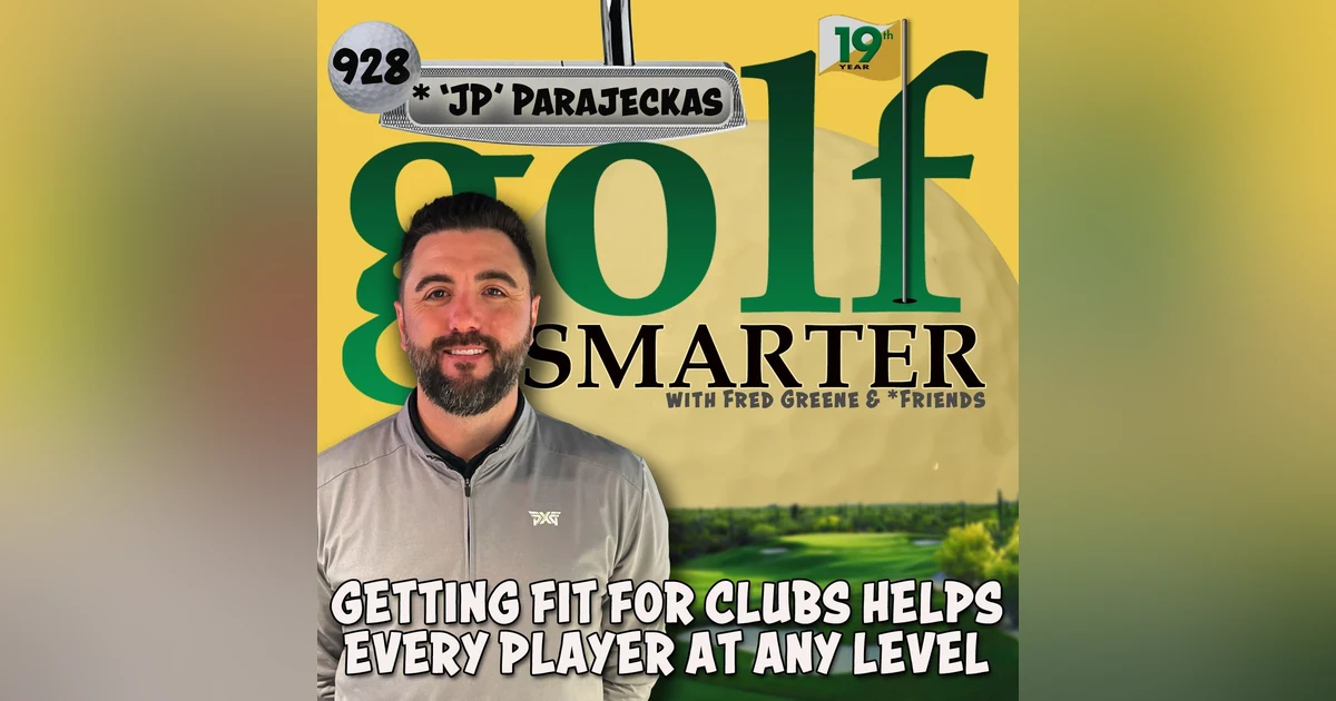 Getting Fit for Clubs Helps Every Golfer at Any Level featuring PXG Master Fitter, JP