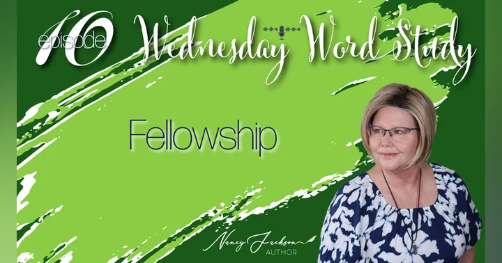 image for Wednesday Word Study - Fellowship - Episode 10