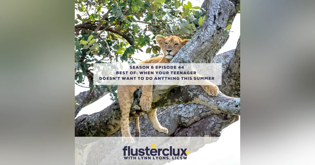 Best of: When Your Teenager Doesn't Want to Do Anything This Summer