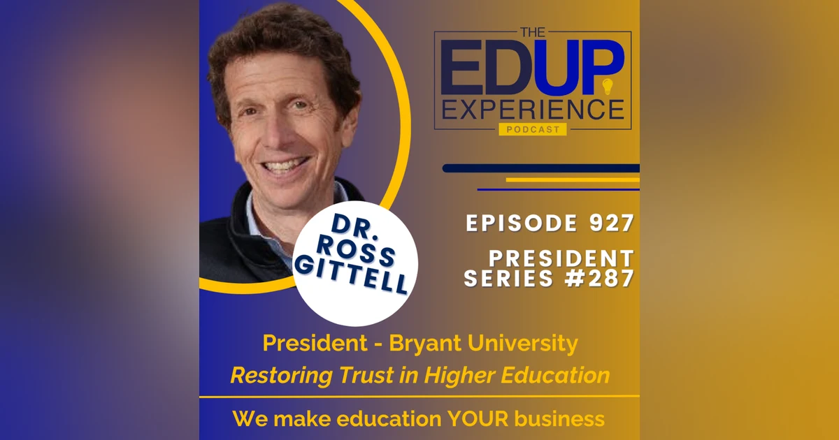 927: Restoring Trust in Higher Education - with Dr. Ross Gittell, President, Bryant University