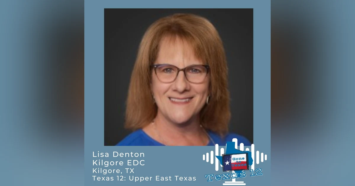 EP-39 Why Kilgore is a Top Business Destination in East Texas