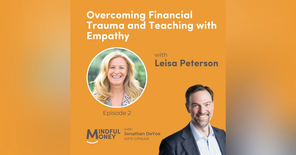 002: Leisa R. Peterson - Overcoming Financial Trauma and Teaching with Empathy