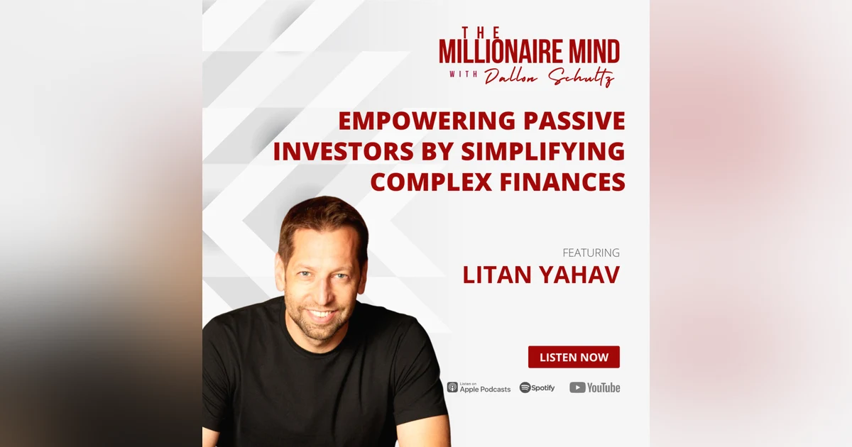 EP17: Empowering Passive Investors by Simplifying Complex Finances with Litan Yahav