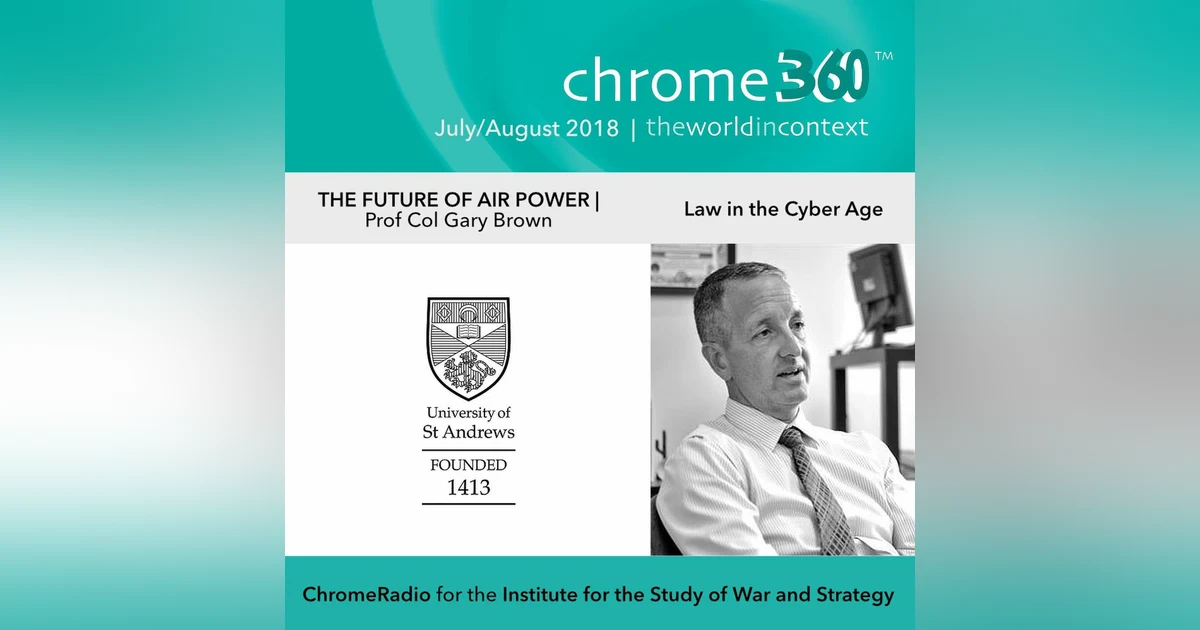 Chrome360 | THE FUTURE OF AIR POWER | Law in the Cyber Age | Gary Brown