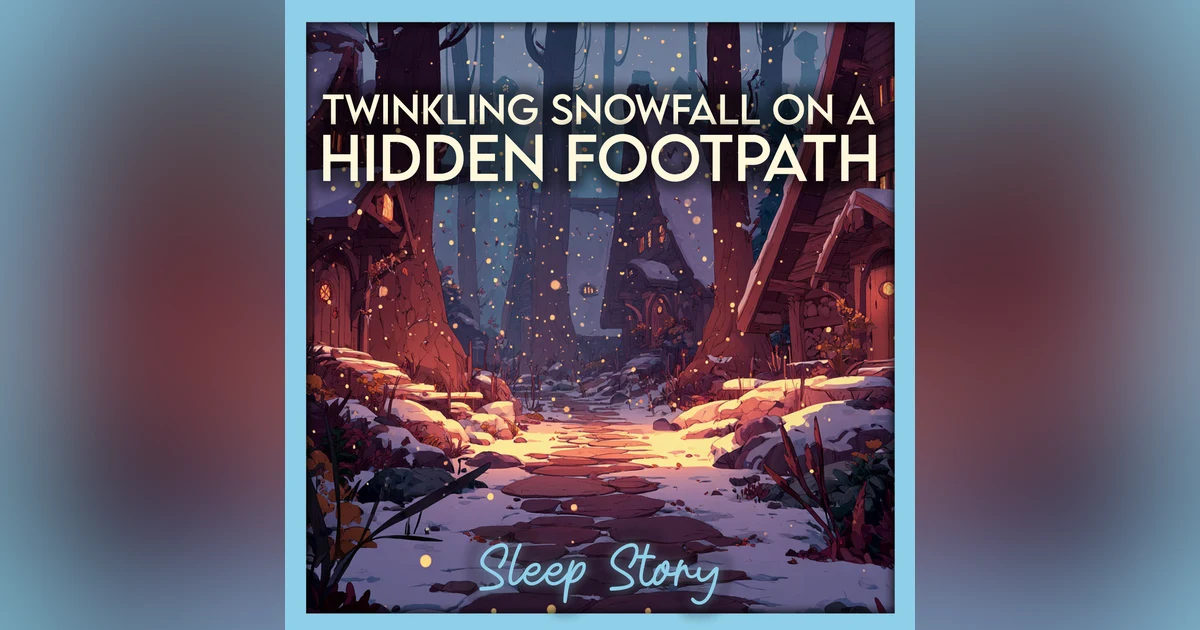 The Hidden Winter Footpath — A Calm Sleep Story for Deep Relaxation & Peaceful Dreams