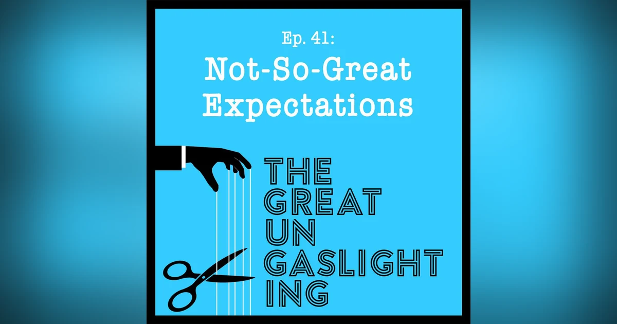 Ep41 -- Not-So-Great Expectations