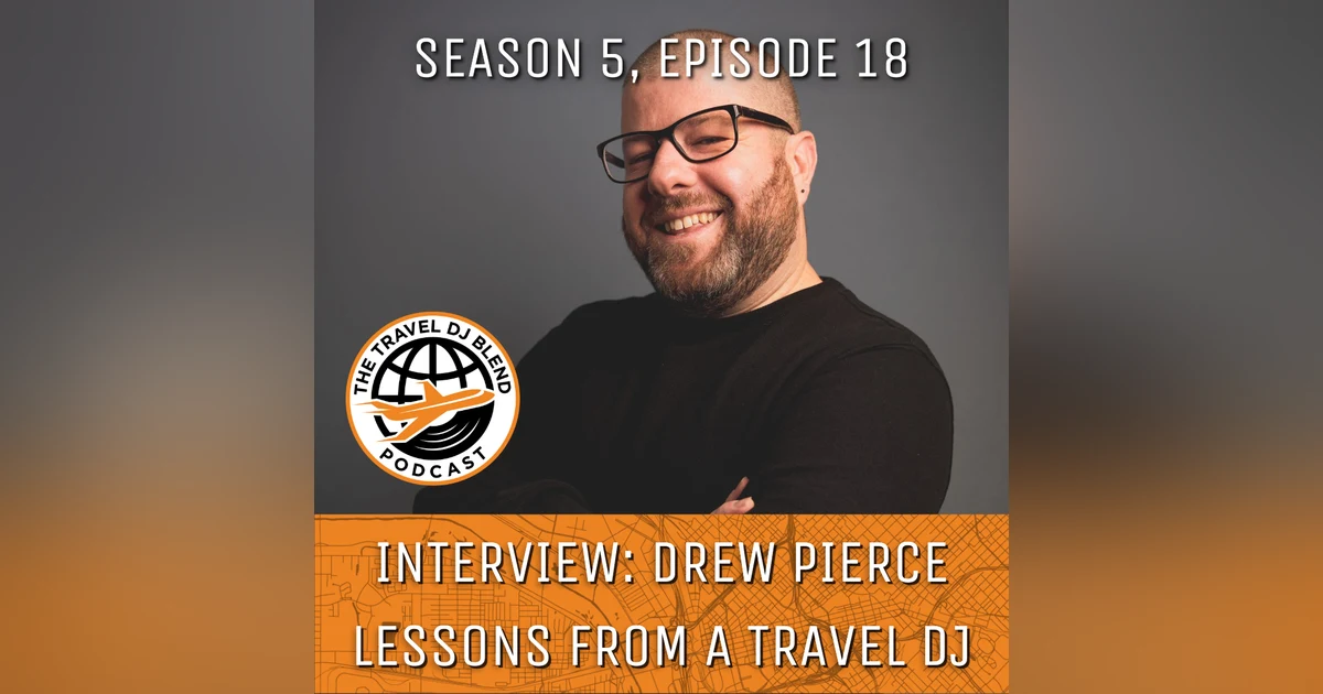 INTERVIEW: Drew Pierce - Lessons From A Travel DJ