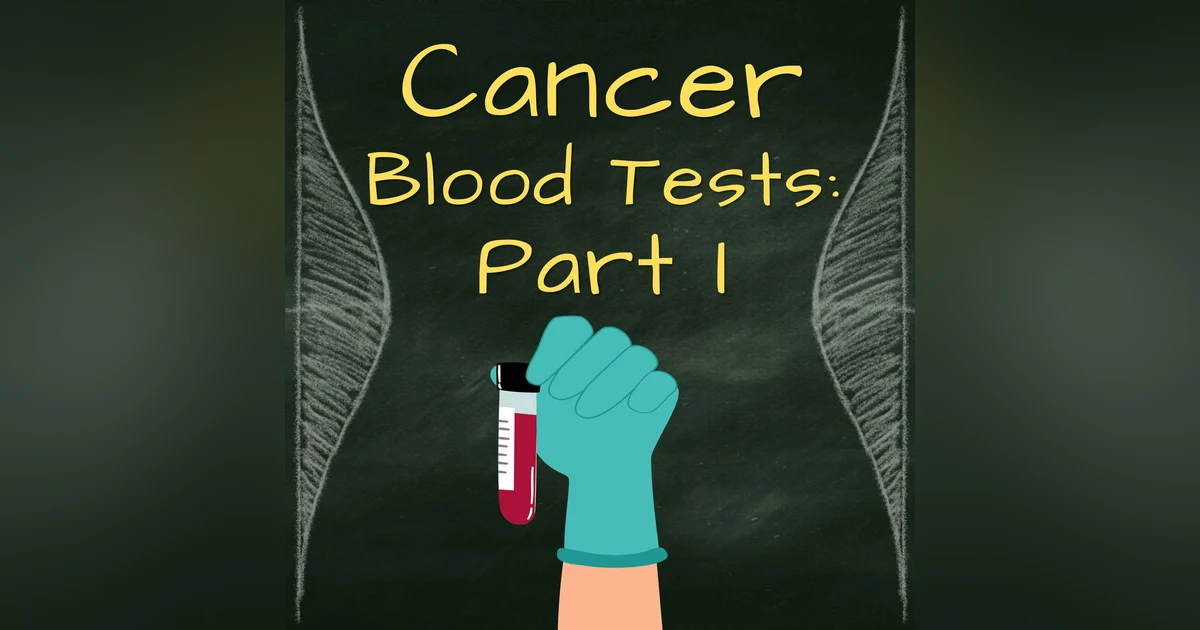 Cancer Blood Tests: Are they ready for primetime? Part 1