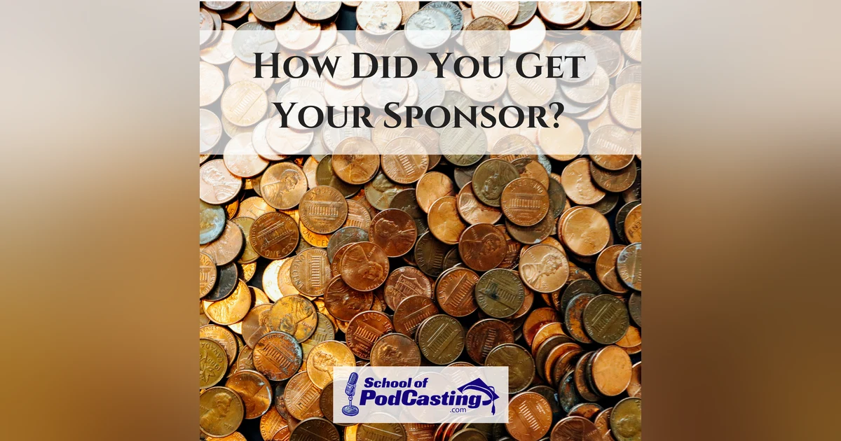 How Did You Get Your Podcast Sponsor?