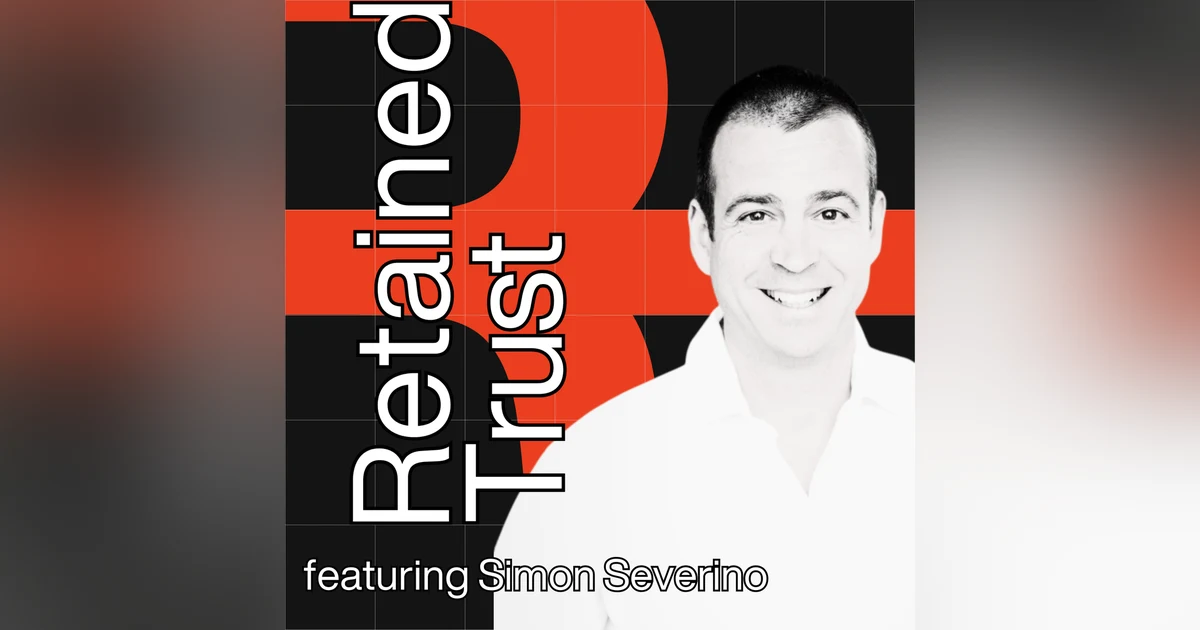 Retained Trust | From Pipeline to Profit with Simon Severino
