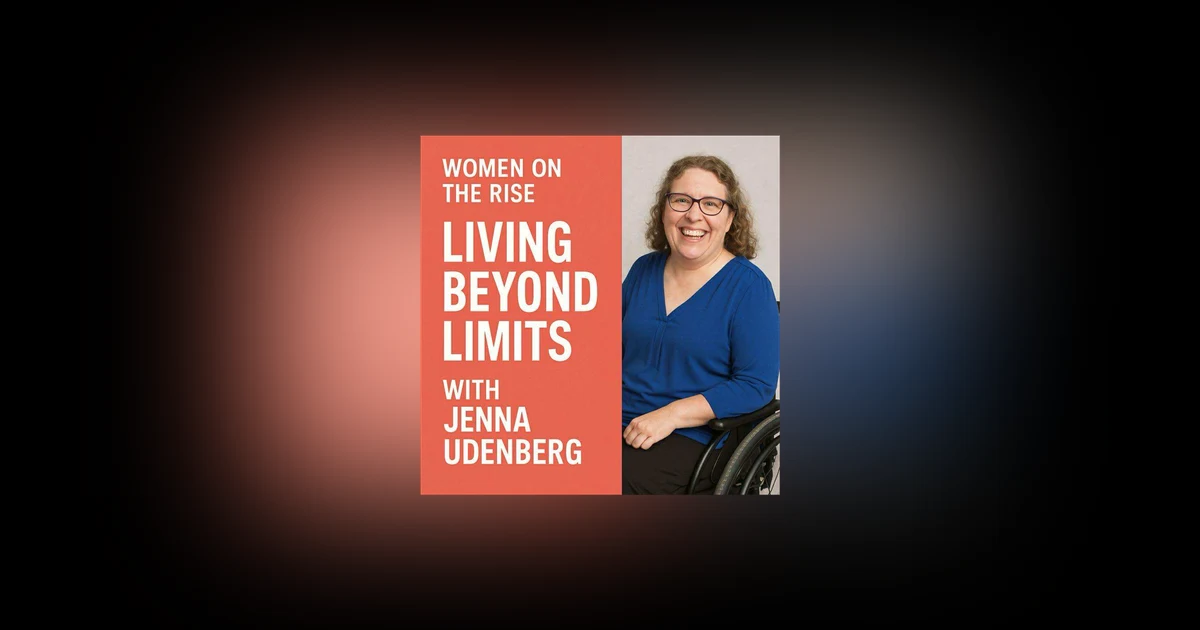 Women on the Rise: Living Beyond Limits with Jenna Udenberg