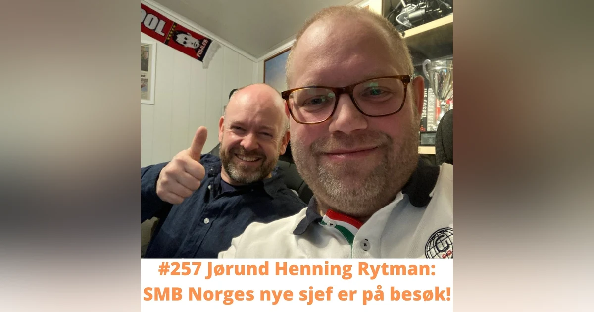 #257 Jørund Henning Rytman: SMB Norges nye sjef er på besøk!