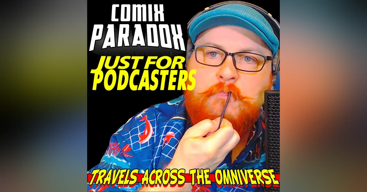 Just for Podcasters - Comix Paradox Bonus Episode