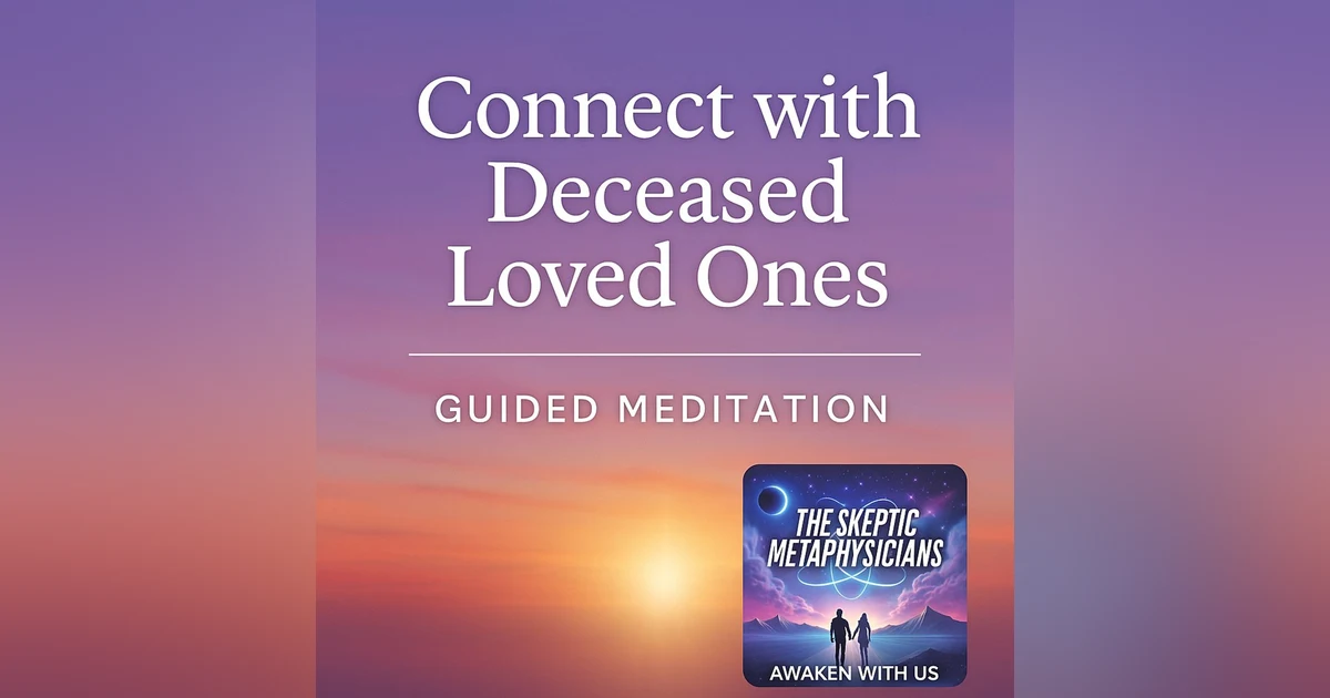 Connect with Deceased Loved Ones | Guided Meditation for Spiritual Awakening & Healing