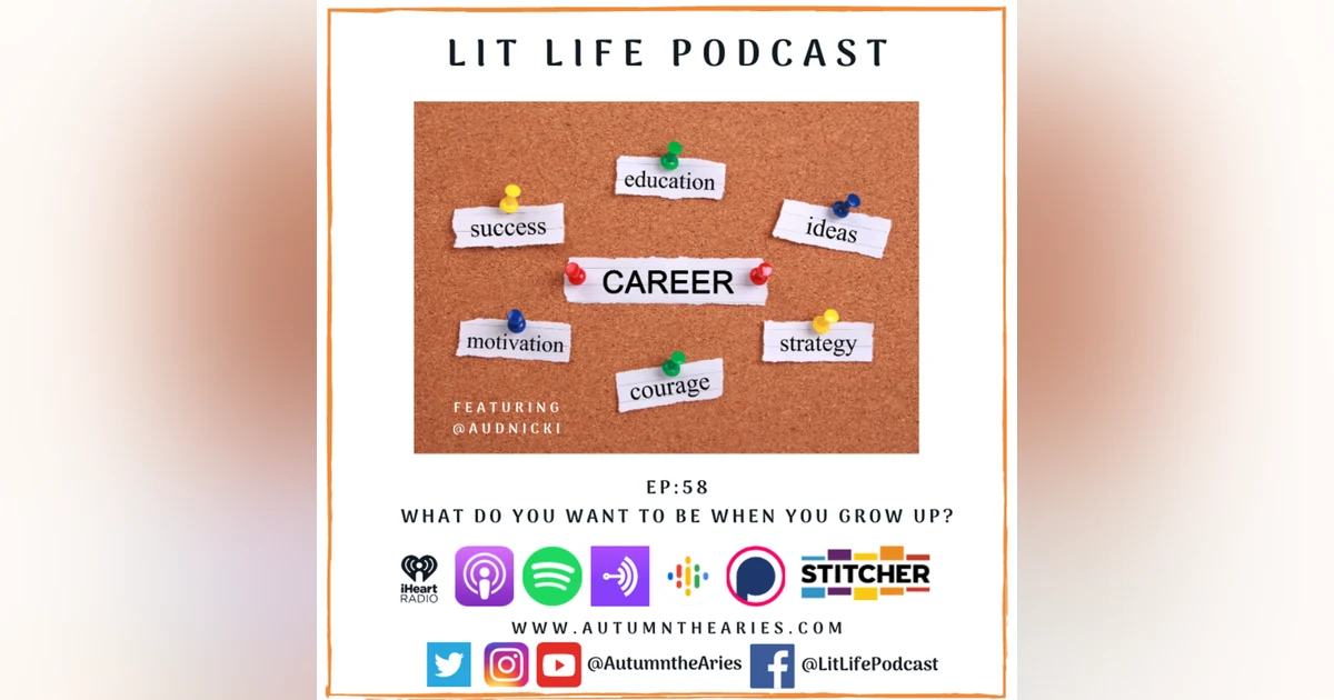 EP 58: What Do You Want To Be When You Grow Up?