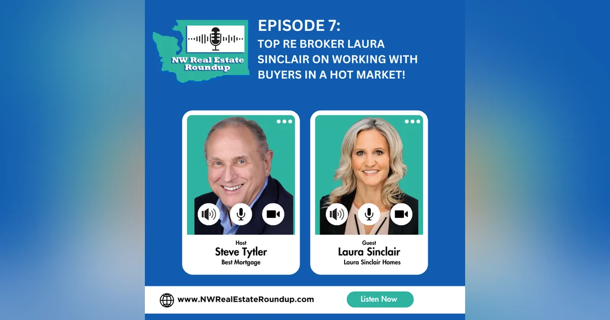 Episode 7: Top RE Broker Laura Sinclair on working with Buyers in a HOT Market!