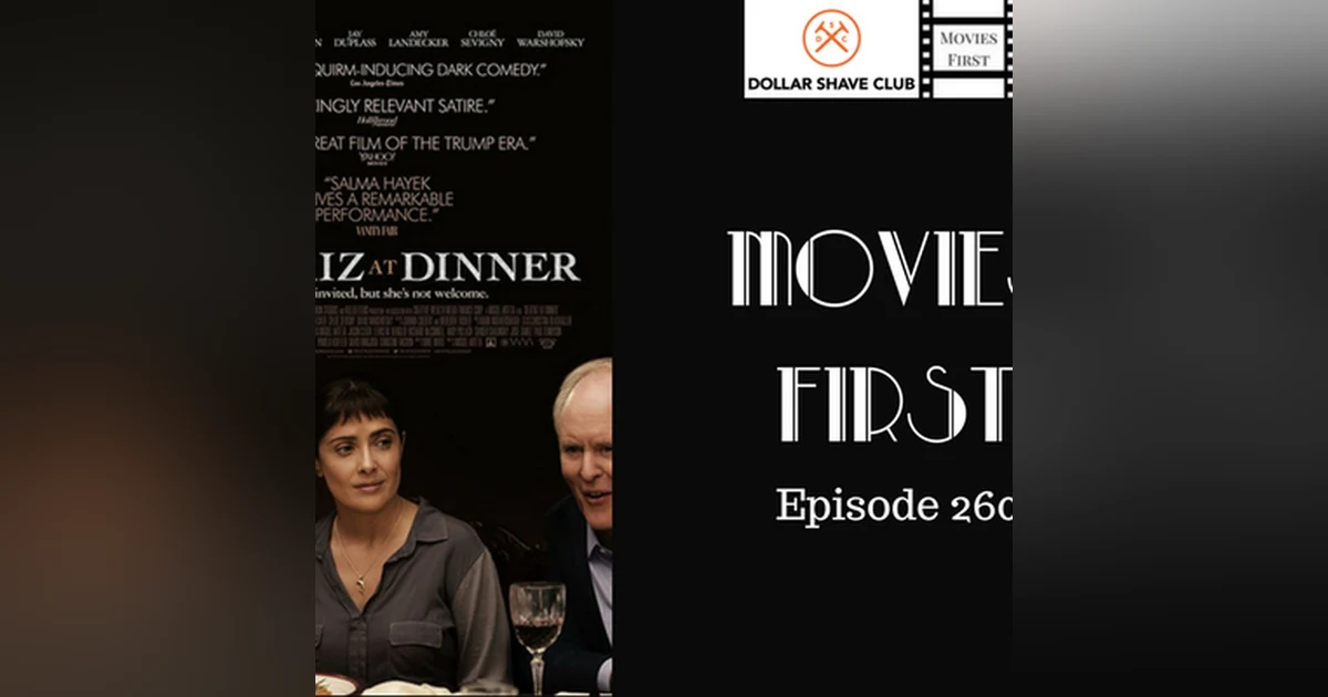 262: Beatriz At Dinner - Movies First with Alex First & Chris Coleman episode 160