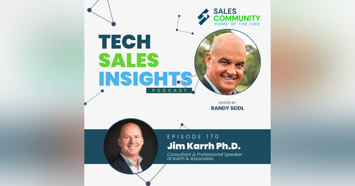 E170 - How to Build Consistently Effective Sales Conversations featuring Jim Karrh