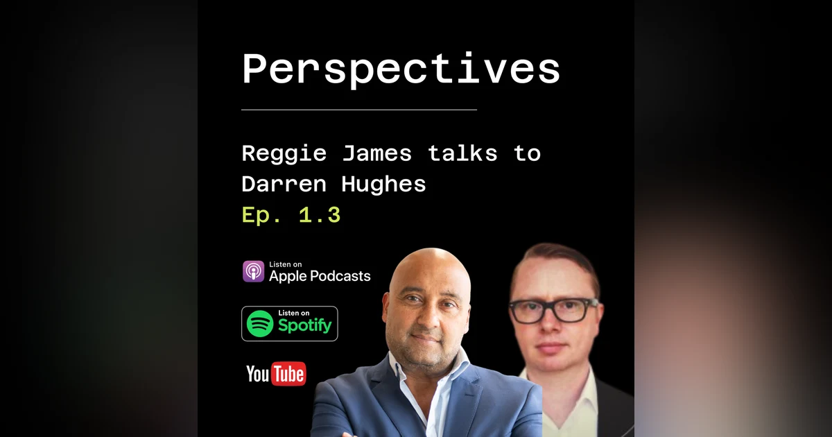 Perspectives - Reggie James & Darren Hughes - Where B2B Marketers Can Go Wrong