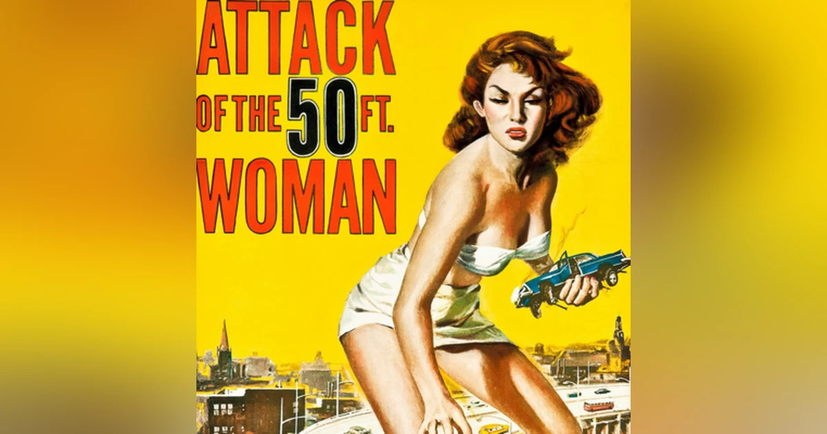 Episode 19: Attack of the 50 Foot Woman (1958)