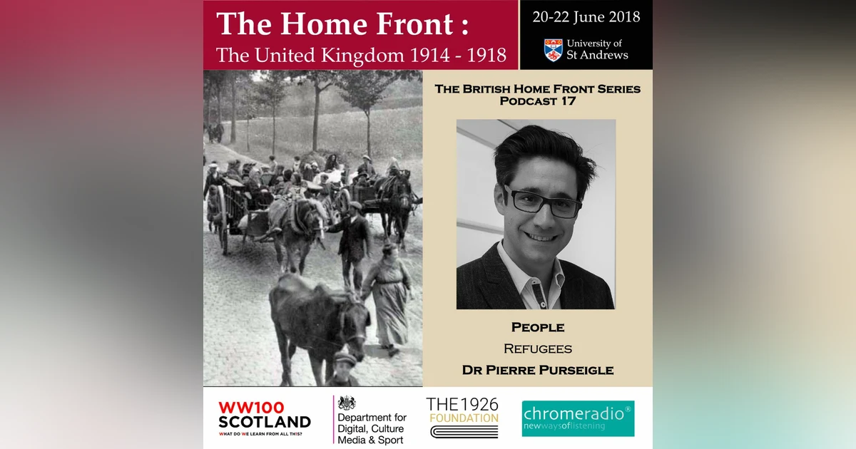 THE BRITISH HOME FRONT 17 | Refugees - Pierre Purseigle