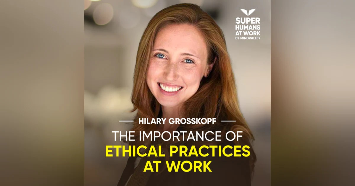Importance Of Ethical Principles At Work - Hilary Grosskopf