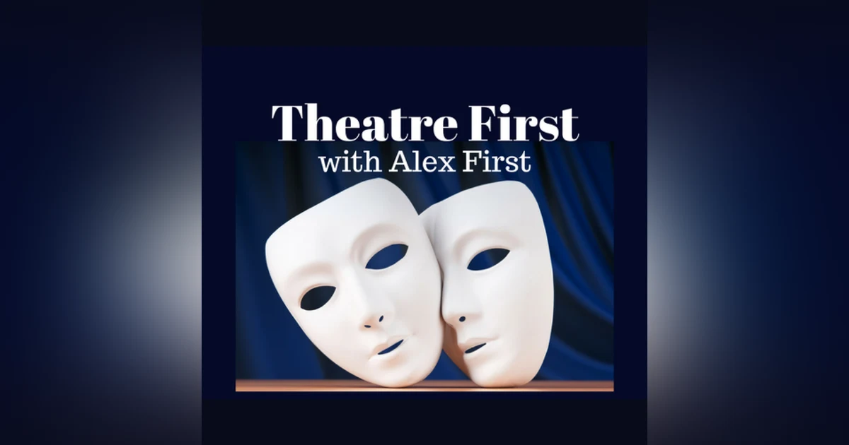 116: Cracked Smiles - Theatre First with Alex First