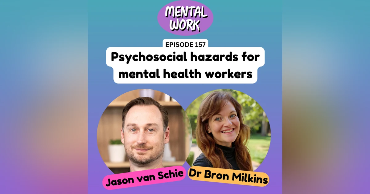 Psychosocial hazards for mental health workers (with Jason van Schie)
