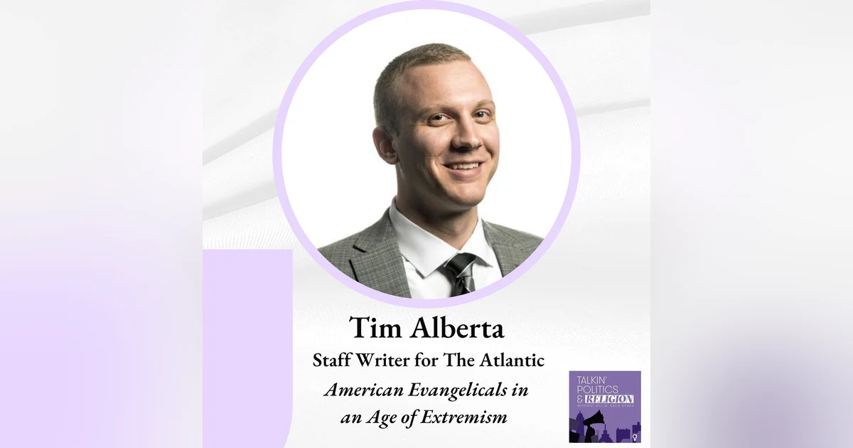 Tim Alberta on American Evangelicals in an Age of Extremism (Best of)