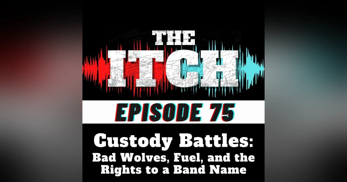 E75 Custody Battles: Bad Wolves, Fuel, and the Rights to a Band Name