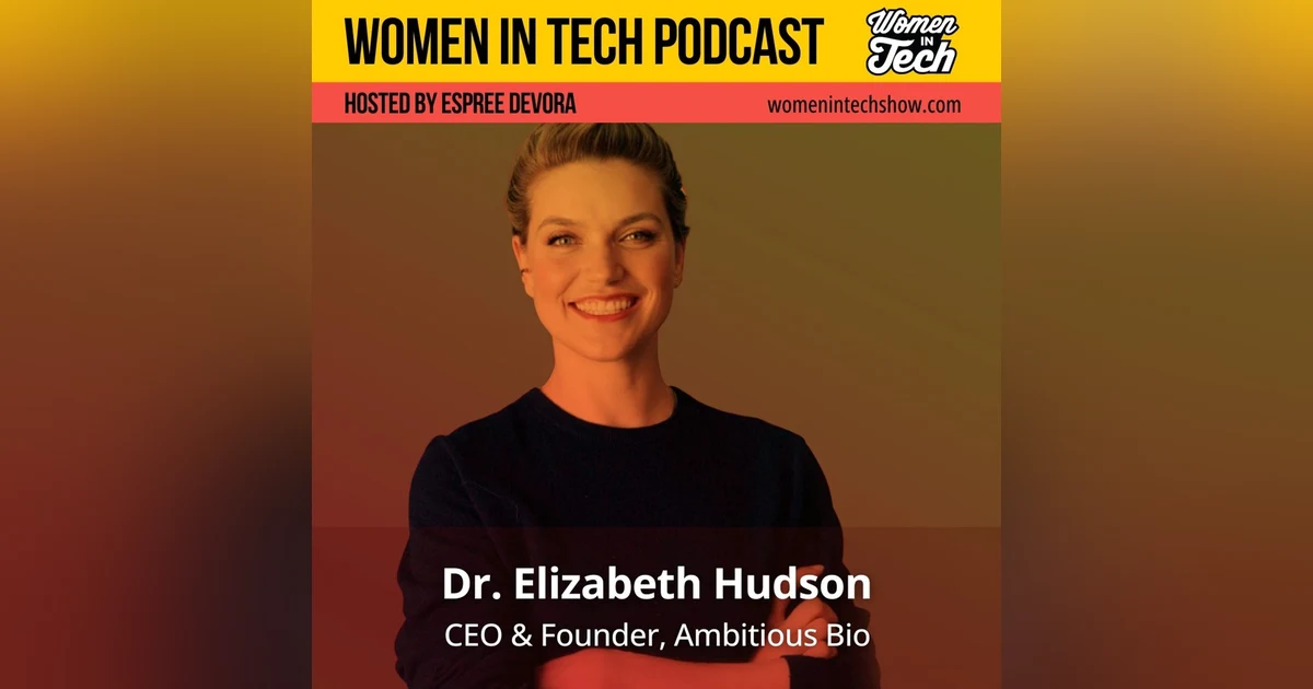 Redefining Biotech: Dr. Elizabeth Hudson’s Mission to Power the Biology AI Era, founder of Ambitious Bio: Women in Tech Massachusetts