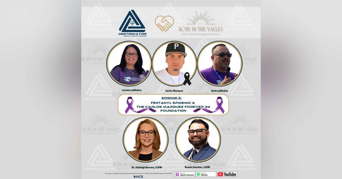 Hope In The Valley Series- Ep 5 Fentanyl epidemic &  Carlos Marquez Forever 34 Foundation (EP 67)