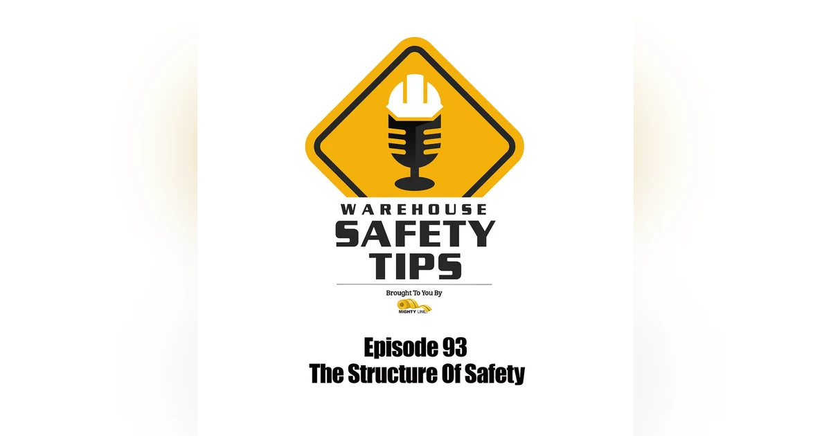 S2 Ep93: Warehouse Safety Tips | Episode 93 | The Structure Of Safety