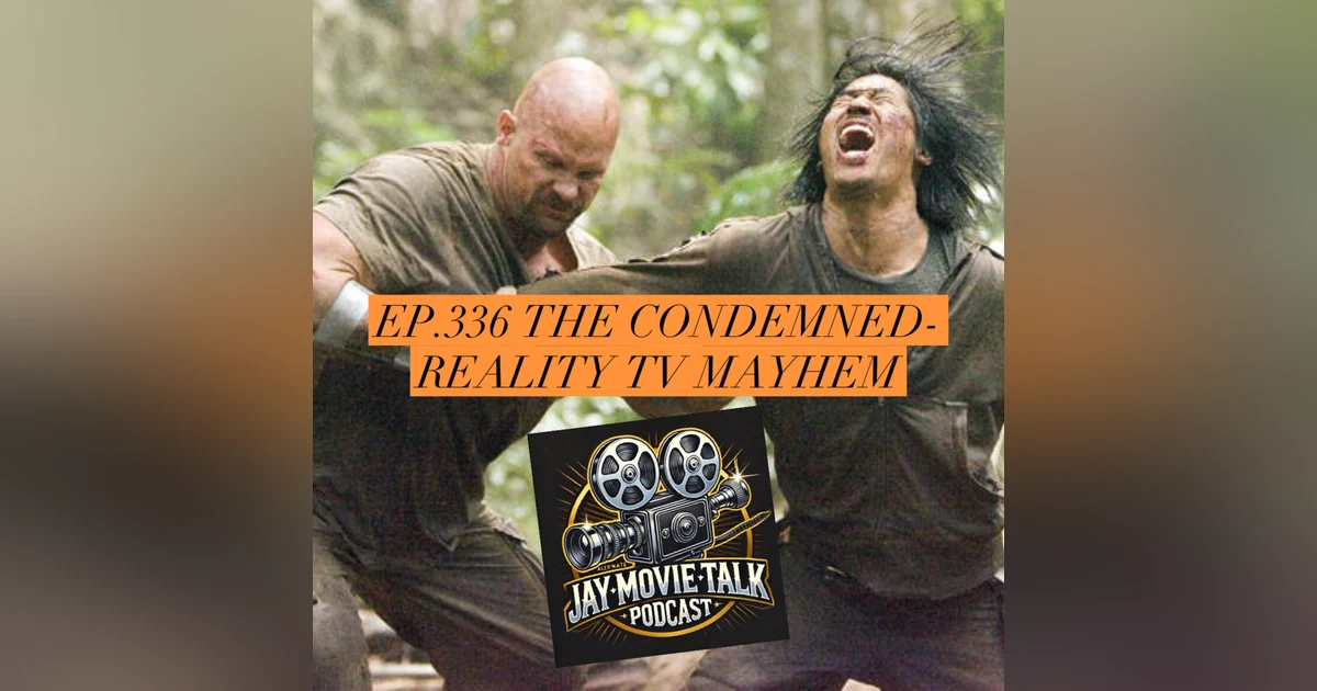 Jay Movie Talk Ep.336 The Condemned-Reality TV Mayhem